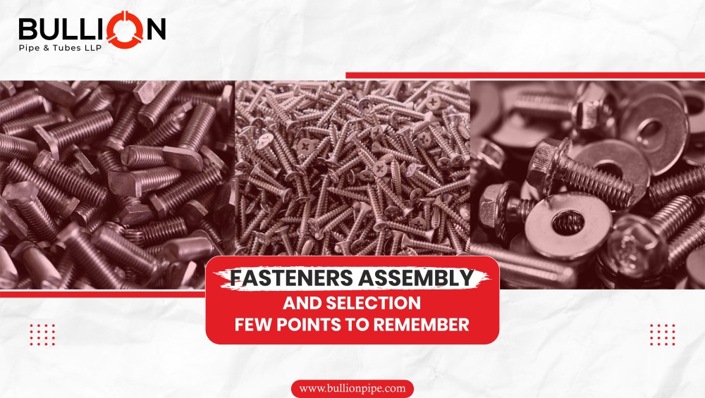 Fasteners Assembly and Selection: Few Points To Remember