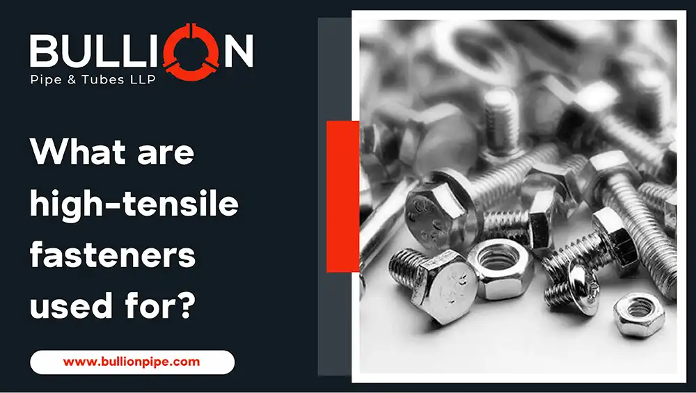 What are High-Tensile fasteners used for?
