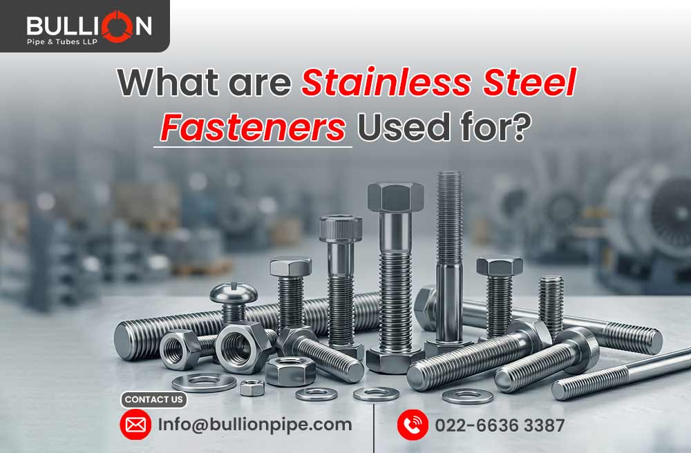 What are Stainless Steel Fasteners Used for?