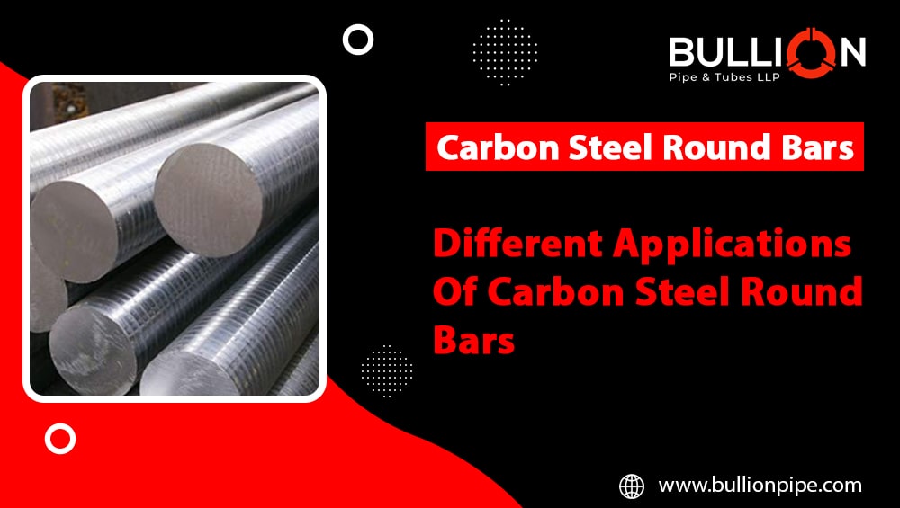 Different Applications of Carbon Steel Round Bars 