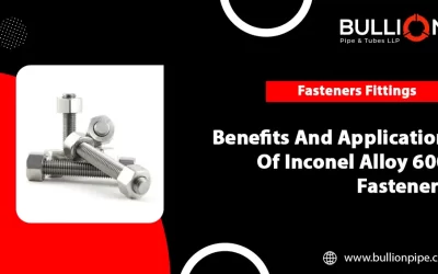 Benefits And Application Of Inconel Alloy 600 Fasteners