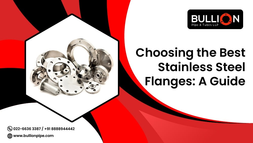 Choosing the Best Stainless Steel Flanges: A Guide