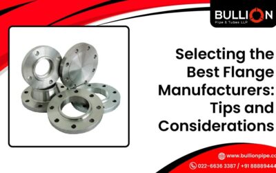 Selecting the Best Flanges Manufacturers: Tips and Considerations