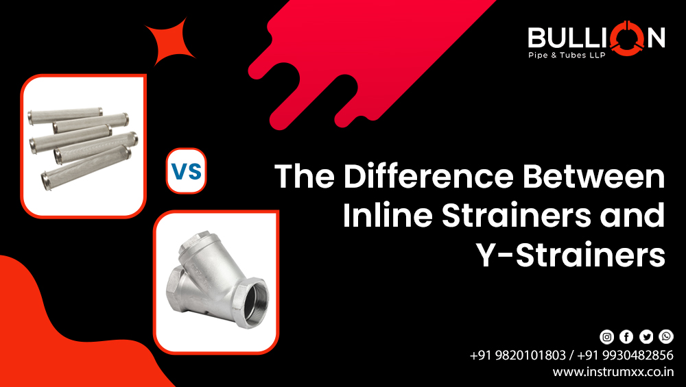 The Difference between Inline Strainers and Y-Strainers