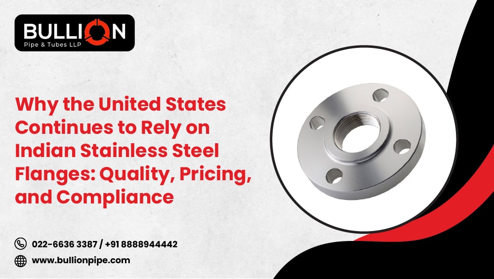 Why the United States Continues to Rely on Indian Stainless Steel Flanges