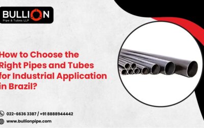 How to Choose the Right Pipes and Tubes for Industrial Applications in Brazil?
