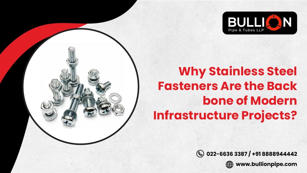 Why Stainless Steel Fasteners Are the Backbone of Modern Infrastructure Projects
