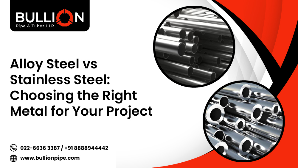 Alloy Steel Vs Stainless Steel: Choosing the Right Metal for Your Project
