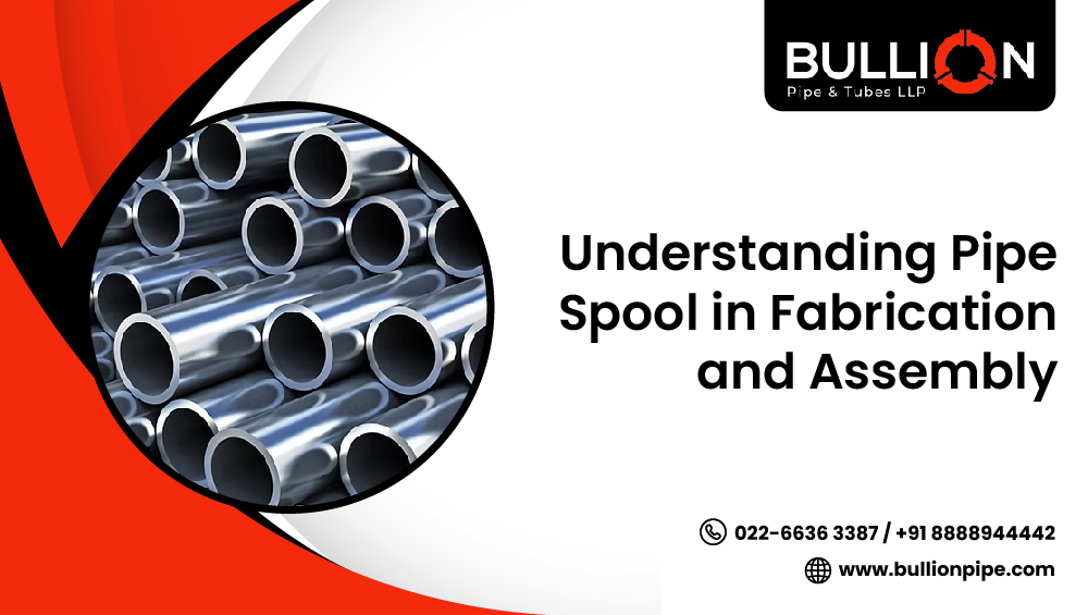 Understanding Pipe Spool in Fabrication and Assembly