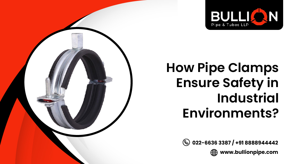 How Pipe Clamps Ensure Safety in Industrial Environments
