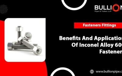 Benefits And Application Of Inconel Alloy 600 Fasteners