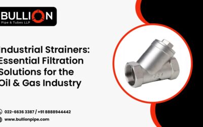 Industrial Strainers: Indispensable Filtration Solutions for Oil & Gas Industry