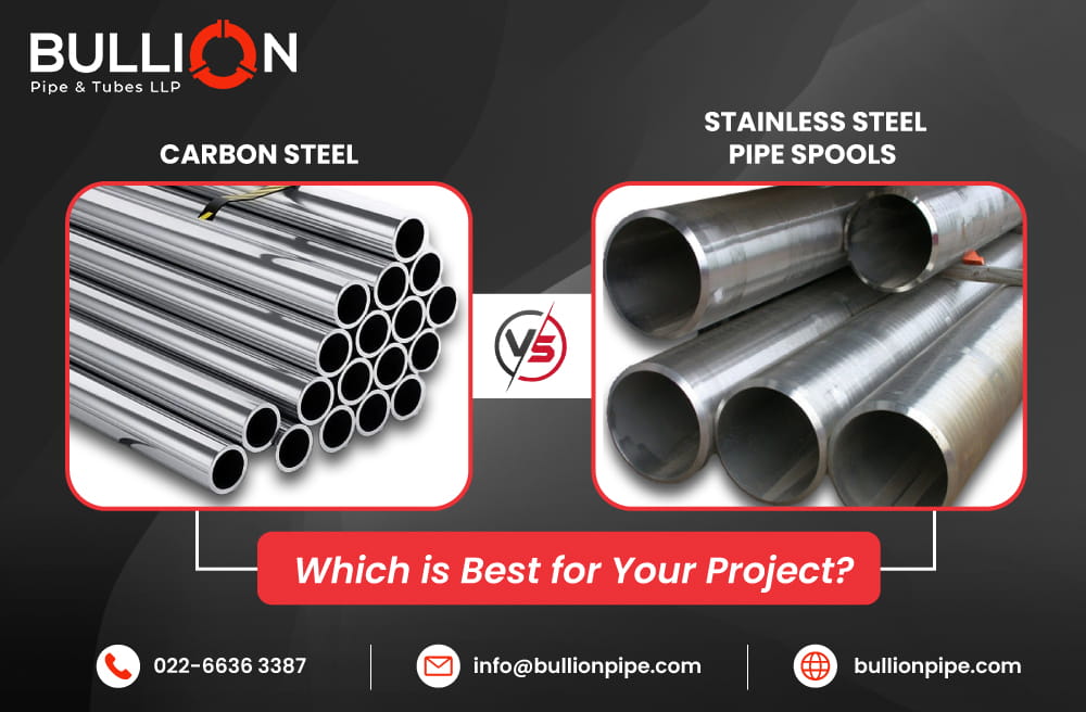 Carbon Steel vs Stainless Steel Pipe Spools: Which is Best for Your Project?
