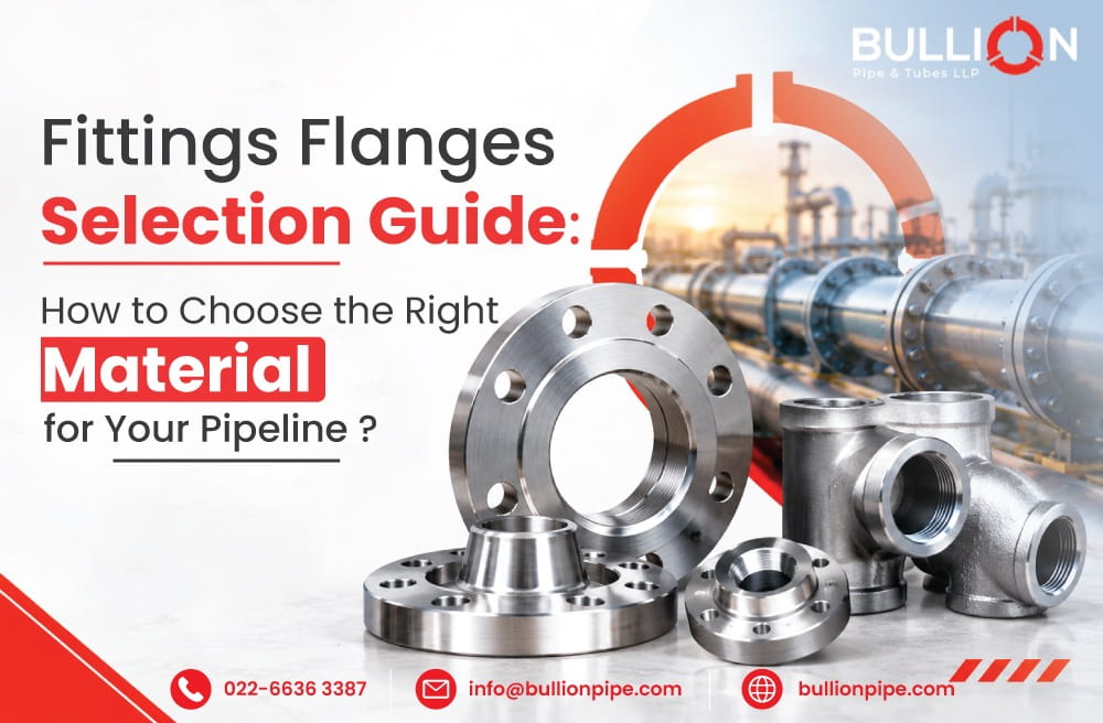Fittings and Flanges Selection Guide: How to Choose the Right Material for Your Pipeline